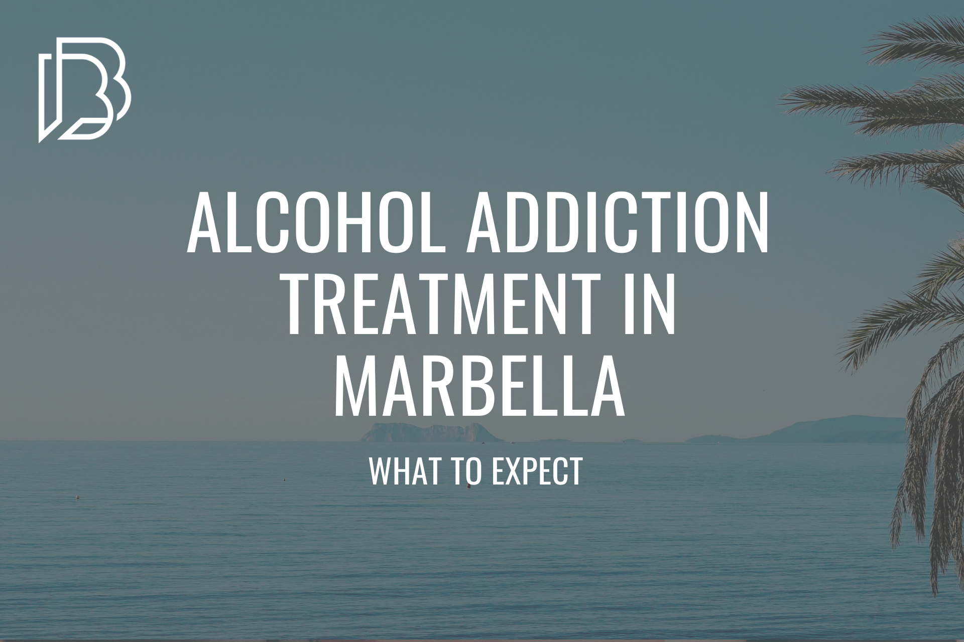 You are currently viewing Alcohol Addiction Treatment in Marbella: What to Expect