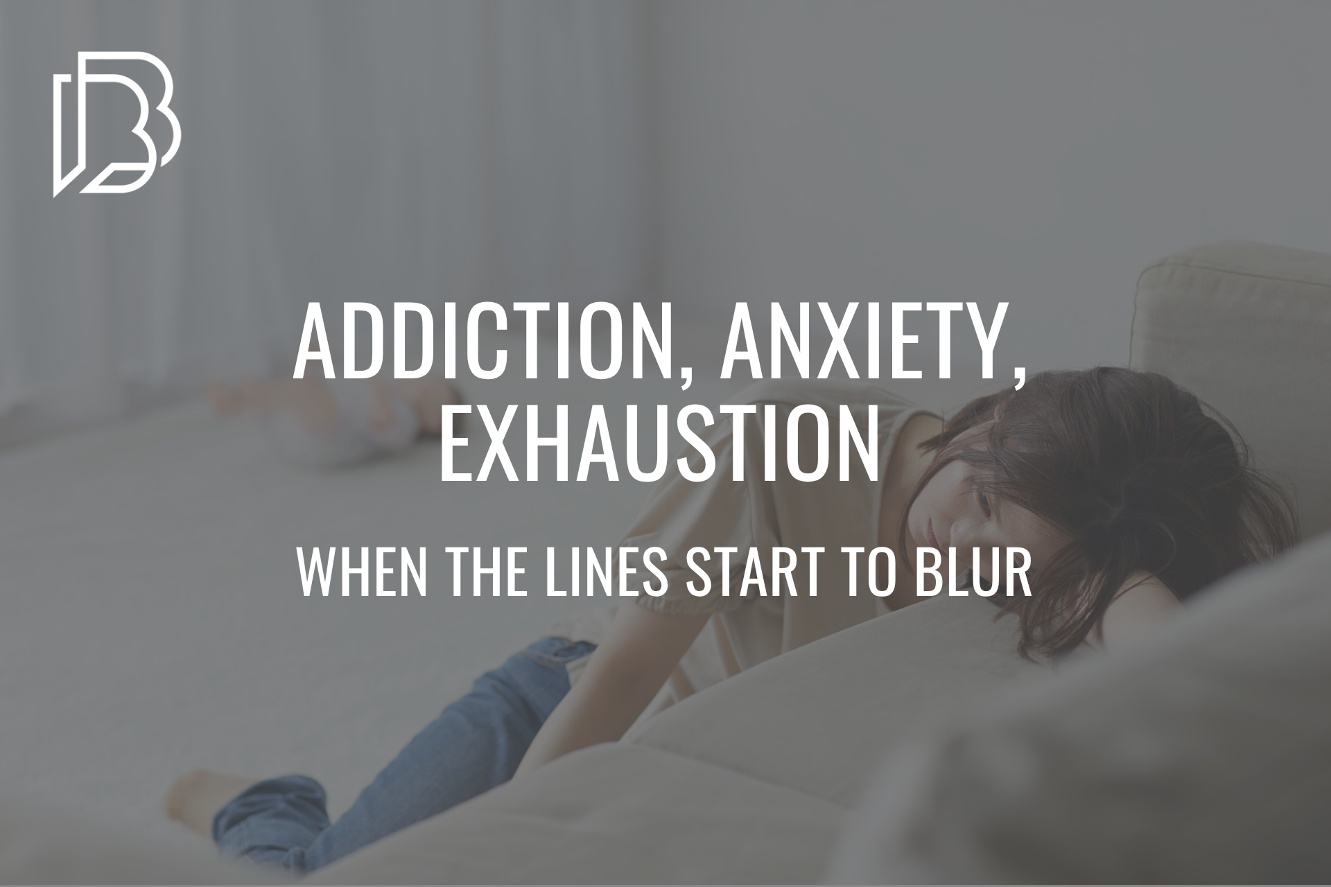 You are currently viewing Addiction, Anxiety, Exhaustion: When the Lines Start to Blur